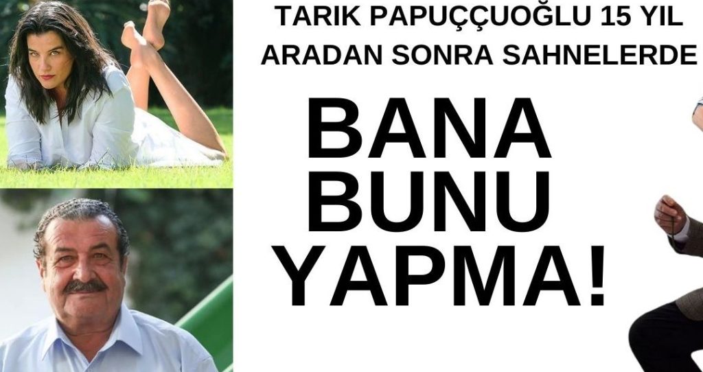 15 Yıl Sonra Tiyatroya Döndü